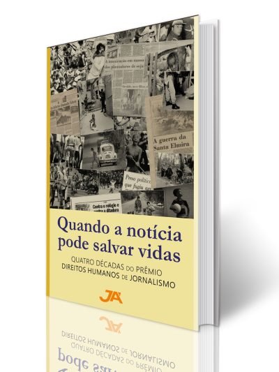 Quando a notícia pode salvar vidas - Quatro décadas do Prêmio Direitos Humanos de Jornalismo